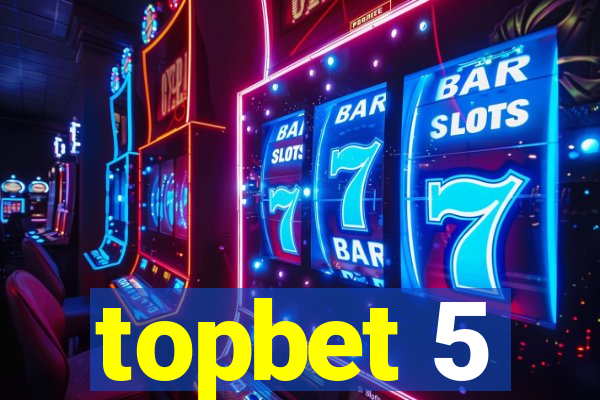 topbet 5